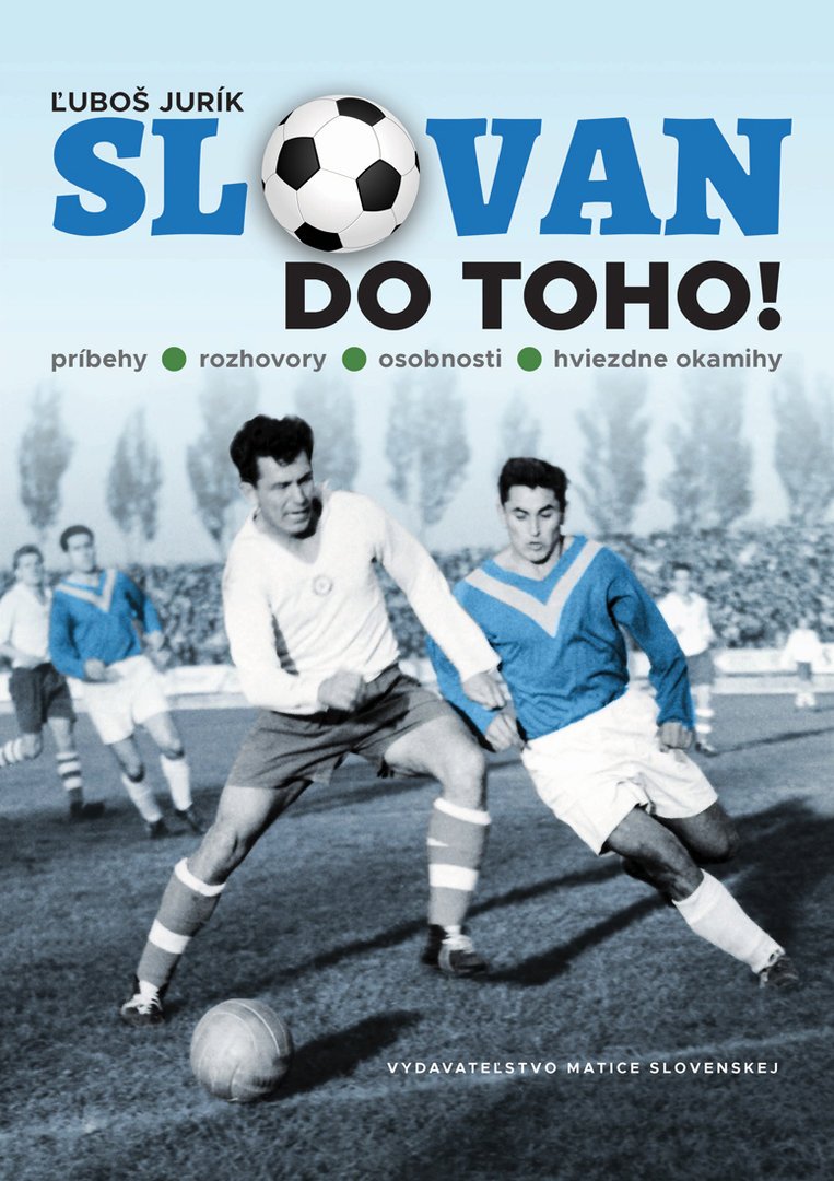 Fotografia obálky knihy Slovan do toho, príbehy, rozhovory, osobnosti, hviezdne okamihy