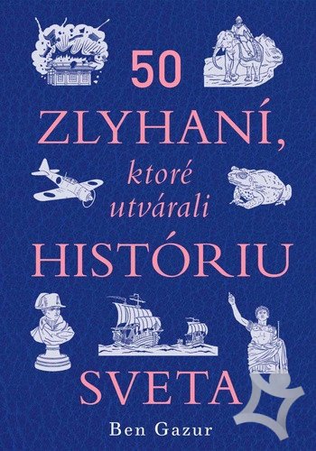 Fotografia obálky knihy 50 zlyhaní, ktoré utvárali históriu sveta