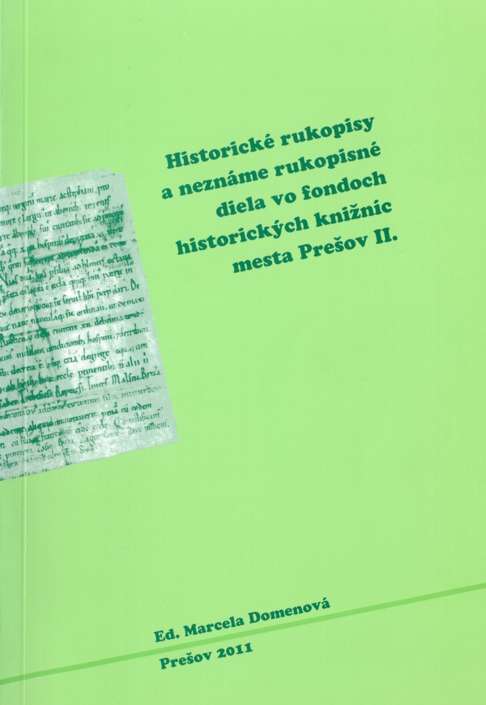 Historické rukopisy a neznáme rukopisné diela vo fondoch historických knižníc mesta Prešov II.
