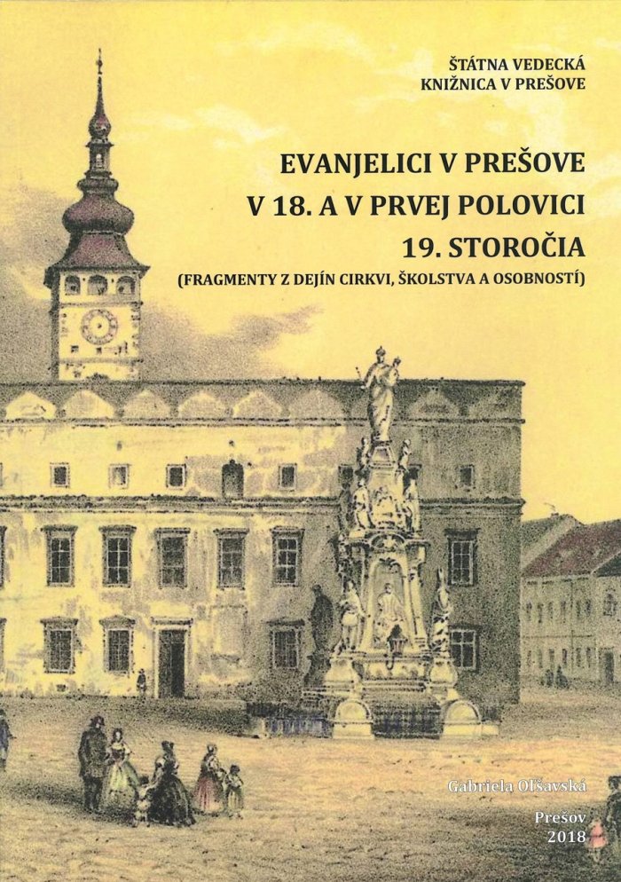 Evanjelici v Prešove v 18. a v 1. polovici 19. storočia: fragmenty z dejín cirkvi, školstva a osobností
