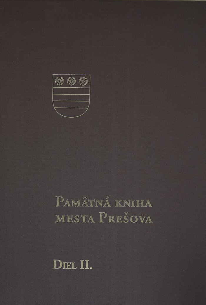 Pamätná kniha mesta Prešova. Diel II. (1701 – 1919)