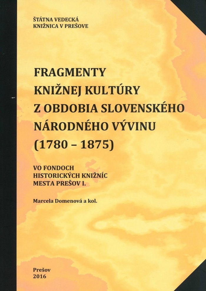 Fragmenty knižnej kultúry z obdobia slovenského národného vývinu (1780 – 1875) vo fondoch historických knižníc mesta Prešov I.